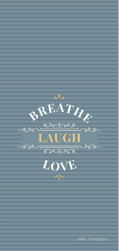 The phrase, “BREATHE LAUGH LOVE” is set on a dusty blue background.