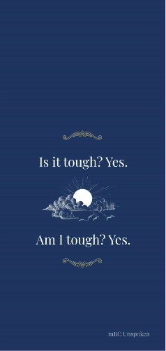 The phrase, “Is it tough? Yes. Am I tough? Yes.” is set on a navy-blue background. There is a white, hand-drawn illustration of a sun peeking through some clouds with three birds are flying under the clouds.